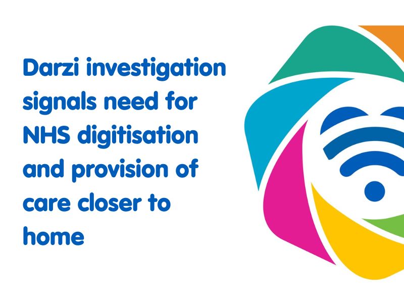 Darzi investigation signals need for NHS digitisation and provision of care closer to home 